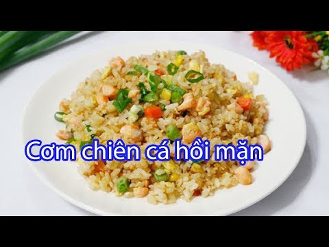 Video Cách làm cơm chiên cá hồi mặn - youtube