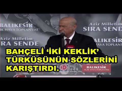 MHP lideri Bahçeli mitingte ''İki Keklik'' türküsünün sözlerini karıştırdı.