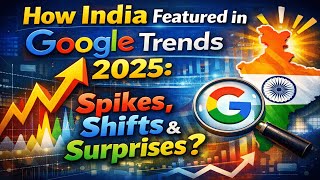 How India Featured In Google Trends 2025 Spikes, Shifts & Surprises?