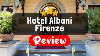 Hotel Albani Firenze Florence Review - Should You Stay At This Hotel?