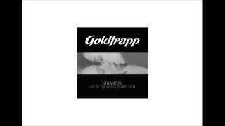 Goldfrapp - Stranger (Live at The Royal Albert Hall)