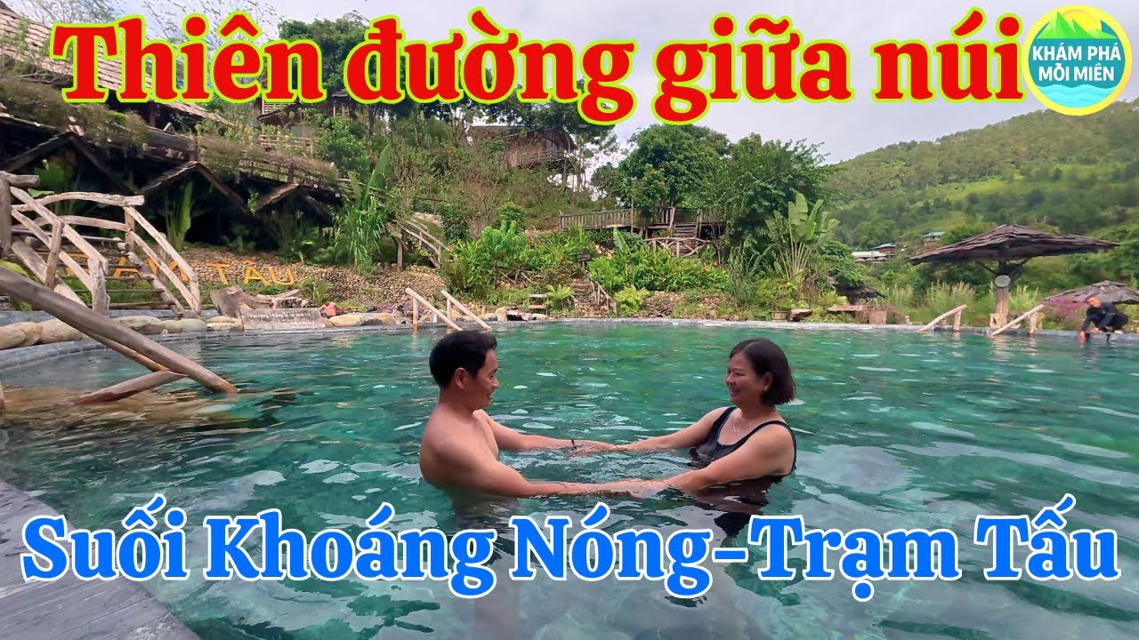 Khám Phá Trạm Tấu Yên Bái | Trải Nghiệm Tắm Suối Khoáng Nóng Cường Hải Giữa Núi Rừng Tây Bắc