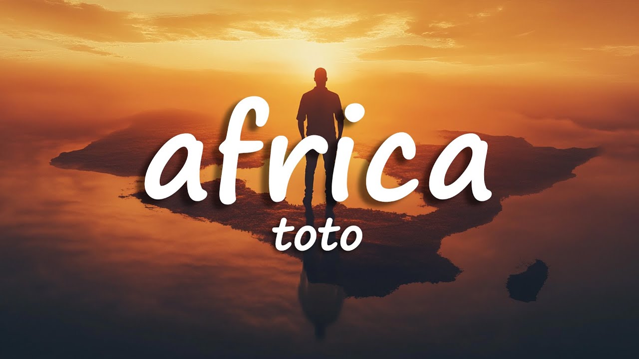 Toto - Africa (Lyrics)
