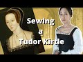 Sewing a Tudor Kirtle for Anne Boleyn: 16th Century Basic Underdress