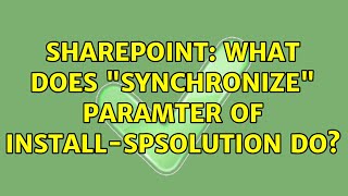 Sharepoint: What does "Synchronize" paramter of Install-SPSolution do?