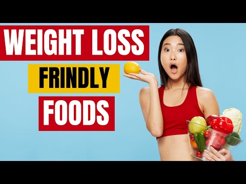 The 10 Most Weight Loss Friendly Foods on The Planet