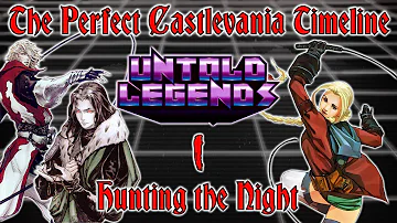 The Perfect Castlevania Timeline (Chapter I: Hunting the Night) - Untold Legends
