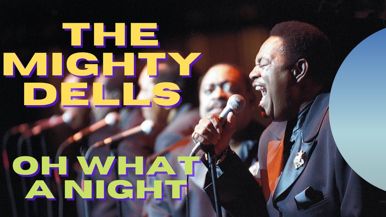 THE DELLS - OH WHAT A NIGHT - YouTube