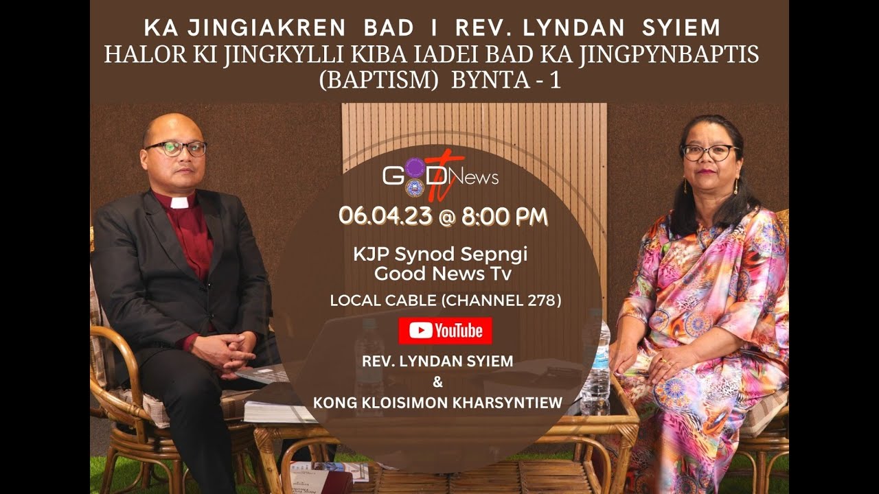 KA JINGIAKREN HALOR KI JINGKYLLI  KIBA IADEI BAD KA JINGPYNBAPTIS (BYNTA -1) || REV. LYNDAN SYIEM ||
