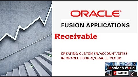 Creating Customer/Account/Sites in Oracle Fusion/Oracle Cloud with Detail explanation  - Session 1