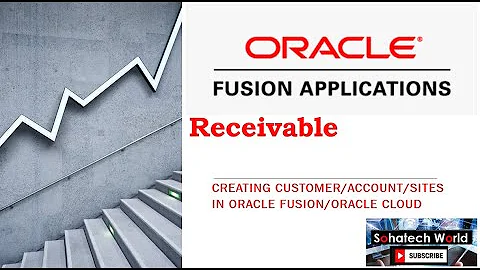 Creating Customer/Account/Sites in Oracle Fusion/Oracle Cloud with Detail explanation  - Session 1