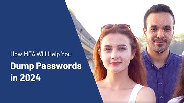 How MFA Will Help You Dump Passwords in 2024