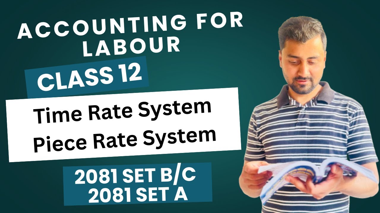 Accounting for Labour | Time Rate vs Piece Rate System + NEB Old Questions Solved | Class 12 |