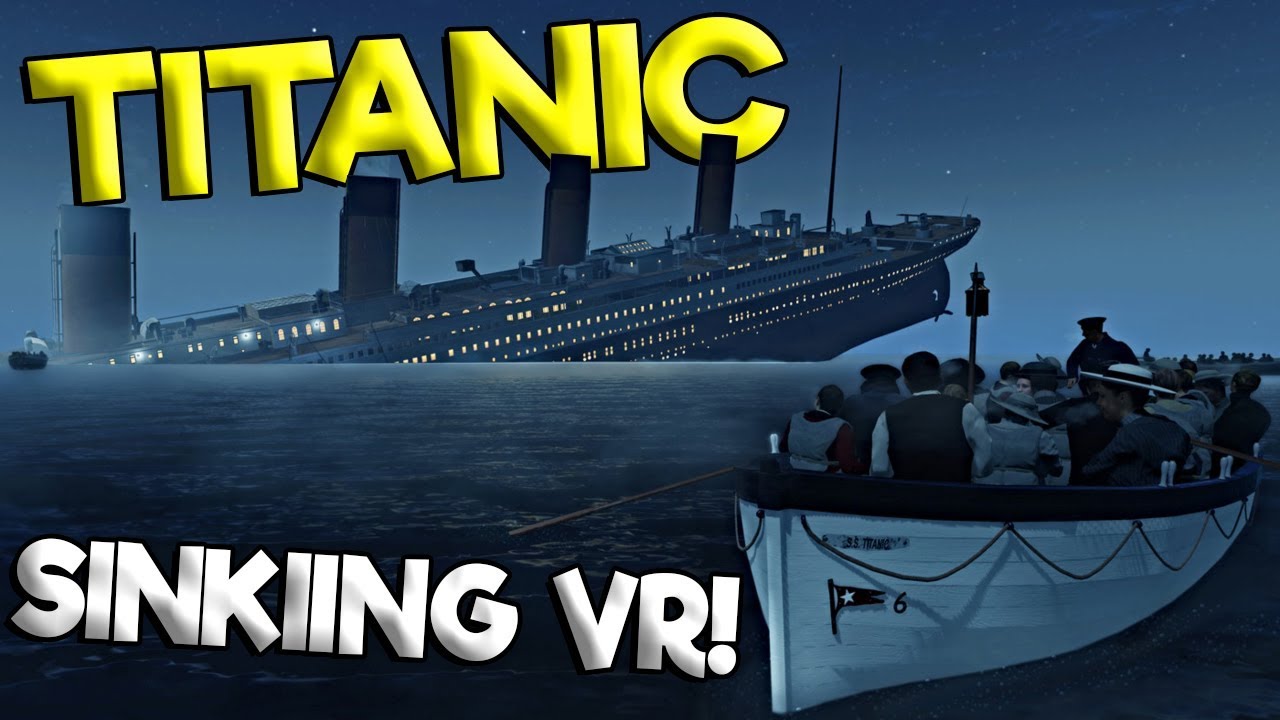 Titanic Sinking Ship In Vr Titanic Vr Gameplay Oculus Rift Vr Game