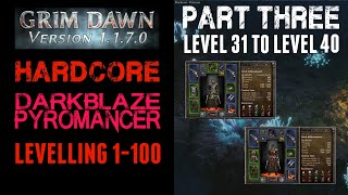 Grim Dawn Darkblaze Pyromancer hardcore level 31 to 40