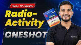 Radio-Activity | Oneshot | Class 12 Physics | NEB Board Exam Preparation |Prashant Physics