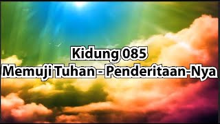 Kidung 85 - Memuji Tuhan - Penderitaan-Nya