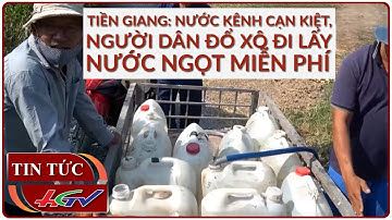 Tiền Giang: Nước kênh cạn kiệt, người dân đổ xô đi lấy nước ngọt miễn phí | Truyền hình Hậu Giang