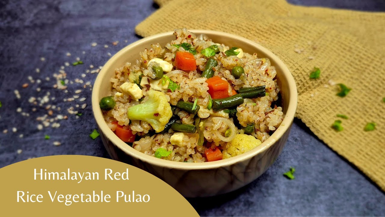 Delicious & Nutritious Himalayan Red Rice Vegetable Pulao | Healthy ...