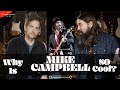 Why Is Mike Campbell So Cool?