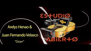 Estudio Abierto Arelys Henao y Juan Fernando Velasco   Dicen