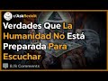 Verdades Que La Humanidad Aún No Está Preparada Para Escuchar - Reddit Pregunta