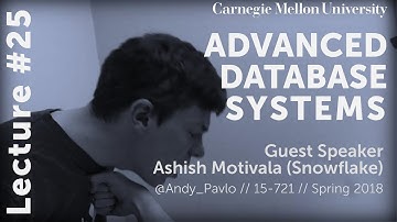 CMU Advanced Database Systems - 25 Ashish Motivala [Snowflake]  (Spring 2018)