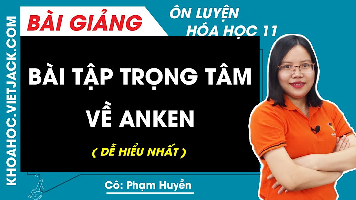 Giải bài tập hóa học lớp 11 bài anken năm 2024