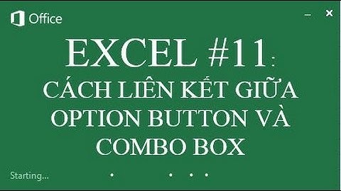 EXCEL #11: CÁCH LIÊN KẾT GIỮA OPTION BUTTON VÀ COMBO BOX