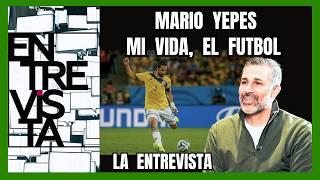 MI VIDA ES EL FUTBOL, exfutbolista Mario Yepes entrevista[MR. DOCUMENTALES] #futbol #mundial2026