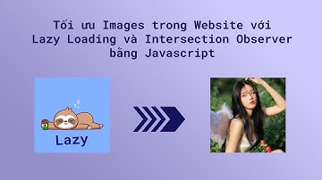 Tối ưu hiệu suất Website với Lazy Loading và Intersection Observer trong Javascript