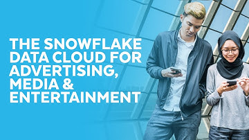 The Snowflake Data Cloud for Advertising, Media & Entertainment