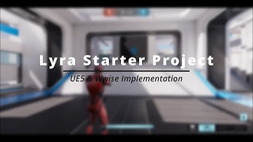 Lyra Starter Game Sound Redesign | UE5 & Wwise Integration