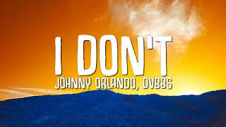 Johnny Orlando, DVBBS - I Don't (Lyrics)
