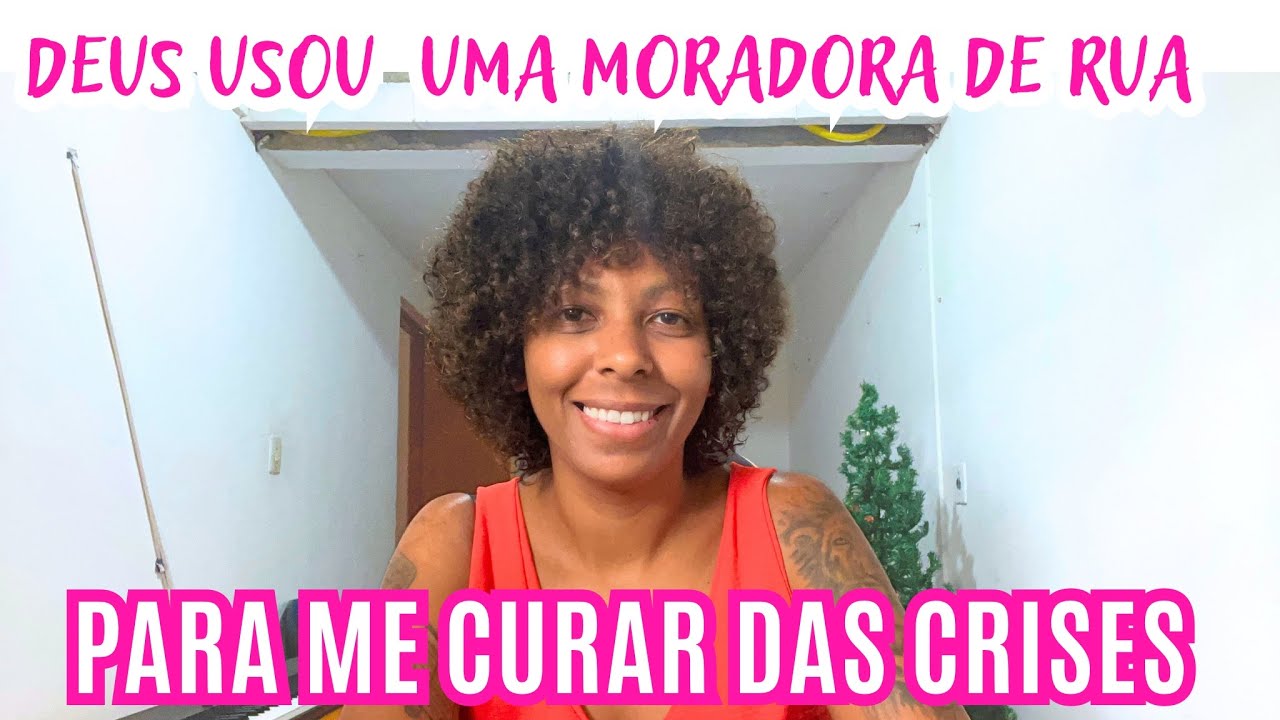 Usou DEUS USOU UMA MORADORA DE RUA - PARA ME CURAR DAS CRISES DE ANSIEDADE ...