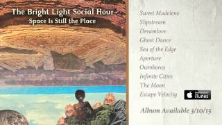 The Bright Light Social Hour - Space Is Still the Place (Full Album Stream)