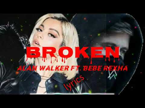 Alan Walker Ft Bebe Rexha Broken Lyrics 