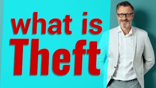 Theft | Meaning of theft 📖