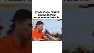 Kız Arkadaşın Olsa Onunla Neler Yapmak Isterdin