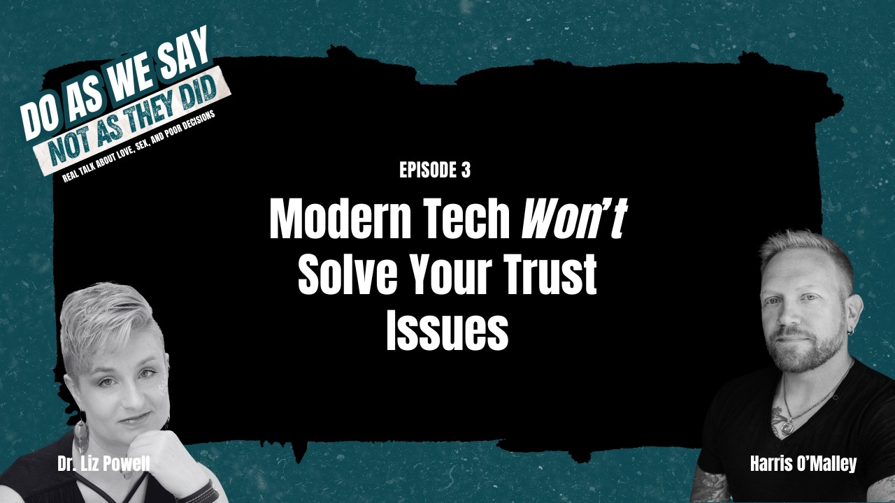 Ep 4. Modern Tech Won’t Solve Your Trust Issues
