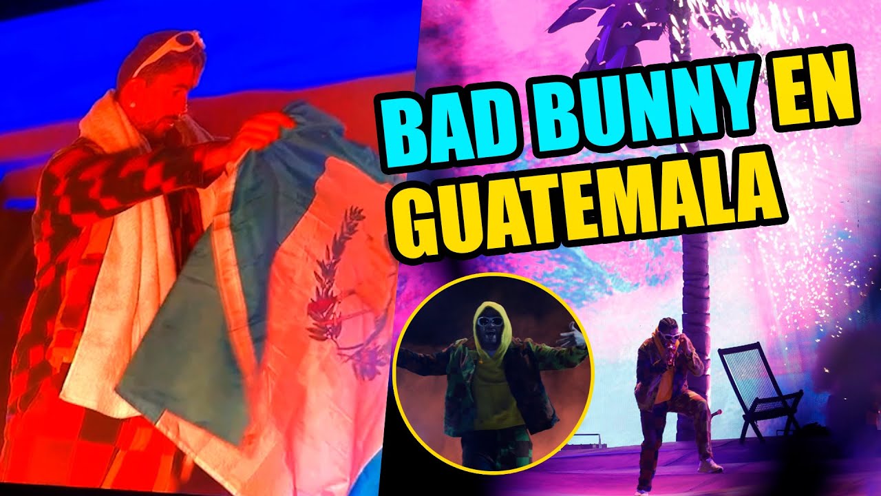 Concierto de Bad Bunny en Guatemala YouTube