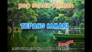 TEPANG KAMARI, LAGU SUNDA LAWAS SEDIH PALING MERDU SAMPE MERINDING DENGERIN NYA