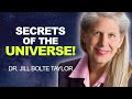 The SECRETS of the Universe! Whole Brain Living with Dr. Jill Bolte Taylor