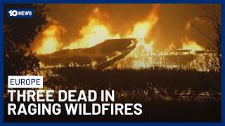 Three Dead As Wildfires Rage Across France And Spain 10 News