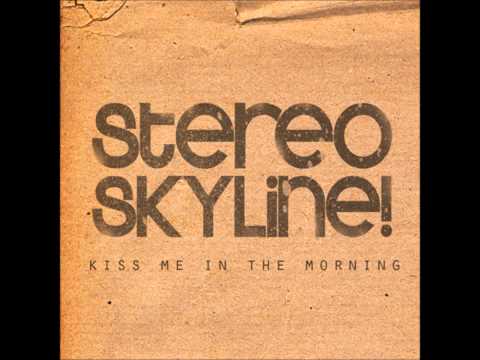 Kiss Me In The Morning - Stereo Skyline