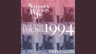 Year to Be Young 1994 (Unplugged) - Stephen Wilson Jr.