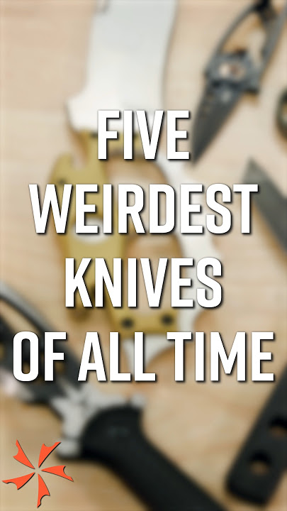 Weirdest Knives of All Time