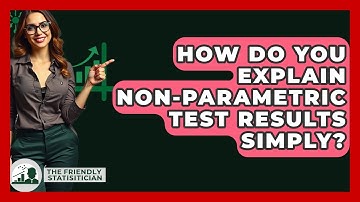 How Do You Explain Non-parametric Test Results Simply? - The Friendly Statistician