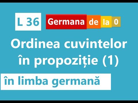 Curs germană - L 36: Ordinea cuvintelor în propoziție (1) în limba germană