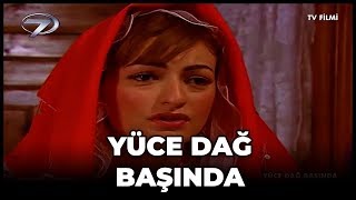 Kanal 7 TV Filmi  Yüce Dağ Başında